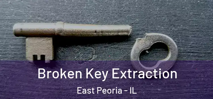 Broken Key Extraction East Peoria - IL