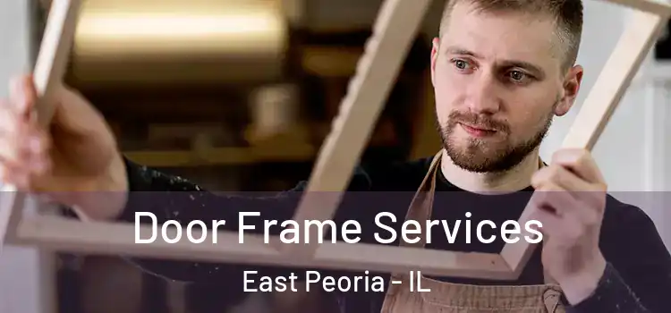 Door Frame Services East Peoria - IL